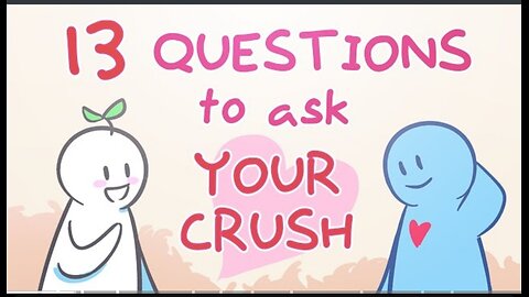 13 Questions To Ask You Crush