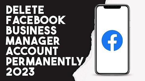 How To Delete Facebook Business Manager Account Permanently 2023