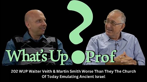 202 WUP Walter Veith & Martin Smith -Worse Than They: The Church Of Today Emulating Ancient Israel?