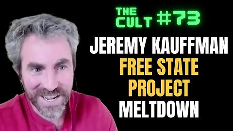 The Cult #73: Jeremy Kauffman / Free State Project Meltdown Struggle Session
