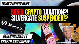 Crypto and Coffee: Biden Crypto Taxation?! SILVERGATE Suspended!?