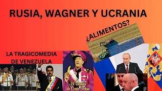 LA TRAGEDIA DE VENEZUELA, MADURO, WAGNER Y PUTIN. ALIMENTOS INSEGUROS