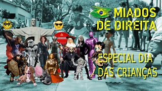 Miados de Direita- Especial dia das Crianças