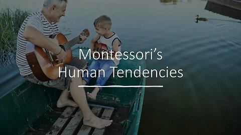 Exploring Montessori's Concept of "Human Tendencies" - What Makes Us Different from Animals?