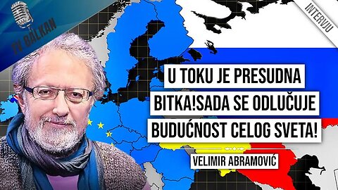 Velimir Abramović-U toku je presudna bitka!Sada se odlučuje budućnost celog sveta!