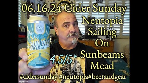 06.16.24 Cider Sunday: Neutopia Sailing On Sunbeams Apple Peach Passionfruit Mead 4.5/5*