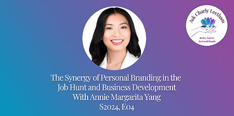 The Synergy of Personal Branding in Business Development With Annie Margarita Yang (S2024, E04)