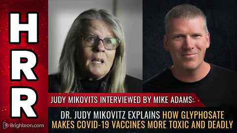 Dr. Judy Mikovitz explains how GLYPHOSATE makes covid-19 vaccines more toxic and deadly