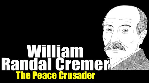 William Randal Cremer: The Peace Crusade (1828-1908)