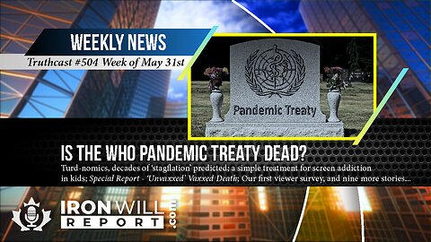 IWR News for May 31st | Is the WHO Pandemic Treaty Dead?