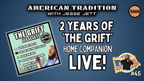 2 Years of ‘The Grift Home Companion’ | American Tradition w/ Jesse Jett #45 @jesse_jett