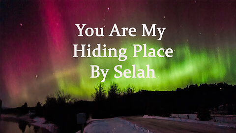 You Are My Hiding Place by Selah; Video and Music by Marilyn Moseley