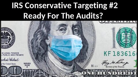 IRS Conservative Targeting #2 - Ready For The Audits?