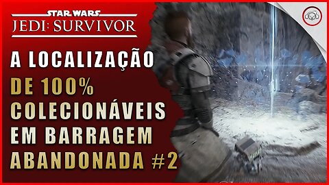 Star Wars Jedi Survivor, A localização de 100% colecionáveis em Barragem Abandonada #2 | Super-Dica