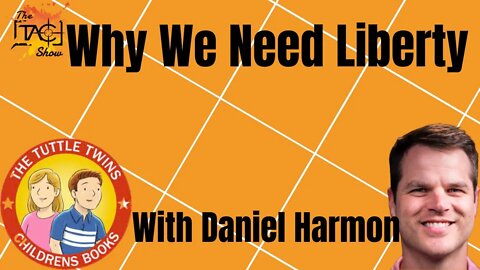 The Importance of Liberty | With Daniel Harmon