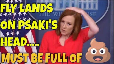 Fly Lands on Jen Psaki's Head...Proving Biden's Administration is FULL of it!