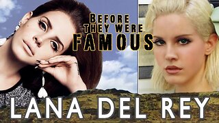 LANA DEL REY - Before They Were Famous