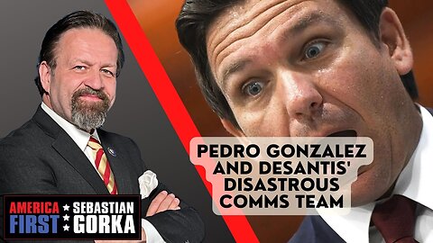 Pedro Gonzalez and DeSantis' disastrous comms team. Matt Boyle with Sebastian Gorka