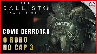 Callisto Protocol, Como derrotar o Robo no Cap 3 | Super dica
