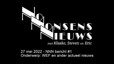 No Nonsens Nieuws - 27 mei 2022 - NNN bericht #1 Onderwerp: WEF en ander actueel nieuws
