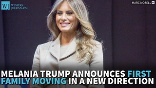 Melania Trump Announces First Family Moving In A New Direction