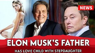 Elon Musk’s Father Has Love Child With Stepdaughter FAMOUS NEWS
