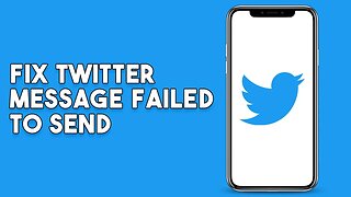 How To Fix Twitter Message Failed To Send