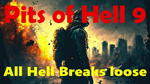 Pits of Hell 9. All Hell Breaks Loose