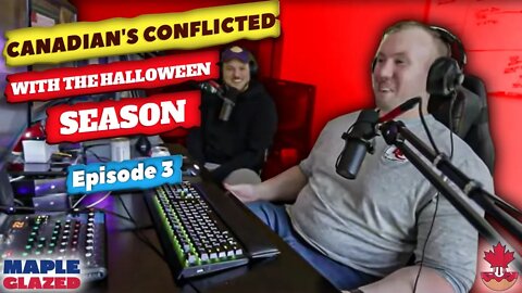 Episode 3 - Canadian's Conflicted with the Halloween Season