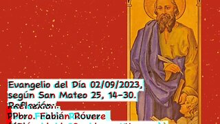 Evangelio del Día 02/09/2023, según San Mateo 25, 14-30 - Pbro. Fabián Róvere