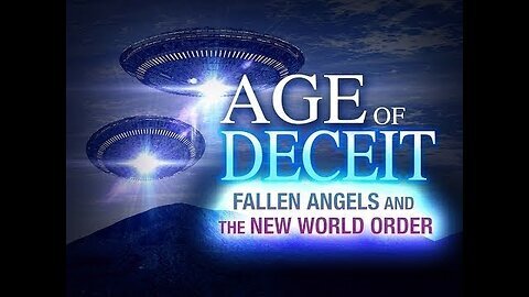 AGE of DECEIT - Fallen Angels & the New World Order