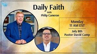 Daily Faith with Philip Cameron: Special Guest Pastor David Camp