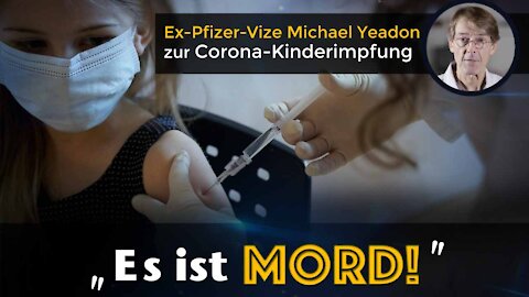 Ex-Pfizer-Vize - Corona-Kinderimpfung ist Mord
