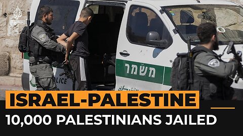 Over 10,000 Palestinian prisoners held in Israeli jails ｜ Al Jazeera Newsfeed