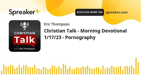 Christian Talk - Morning Devotional 1/17/23 - Pornography