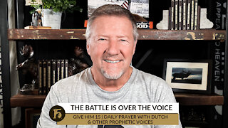 The Battle Is Over the Voice | Give Him 15: Daily Prayer with Dutch | Dec. 27, 2021