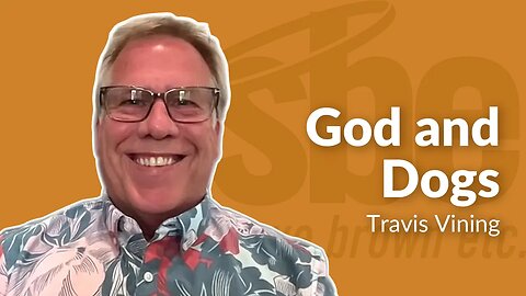 Travis Vining | God and Dogs | Steve Brown, Etc.