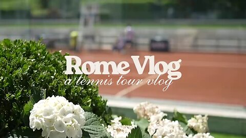 rome vlog: bts italian open, my favorite spots, hanging with girlfriends! 🇮🇹🤍🎾🥂