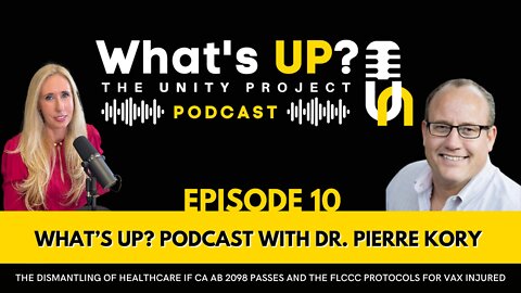Ep. 10: Unity Project w/ Dr. Pierre Kory: The dismantling of healthcare if CA AB 2098 passes