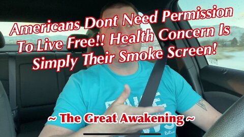 REMINDER: Americans Don’t Need Permission To Live Free!! Health Concern Is Simply The Smoke Screen!