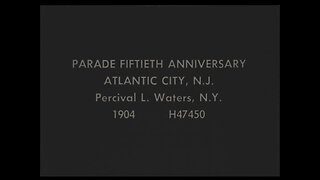 50th Anniversary Parade Of Atlantic City (1904 Original Black & White Film)