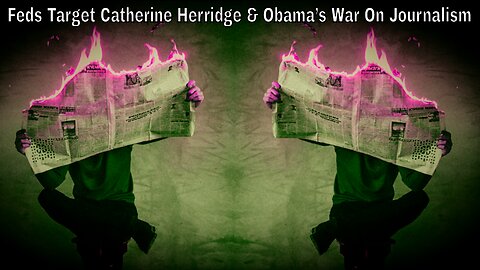 Feds Target Catherine Herridge & Obama’s War On Journalism