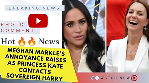 Meghan Markle's Annoyance Raises as Princess Kate Contacts Sovereign Harry