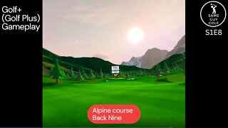 Golf+ I love this game! It's a lot of fun. Alpine course S1E8 back nine