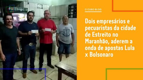 Dois empresários e pecuaristas no Maranhão, aderem a onda de apostas LulaxBolsonaro