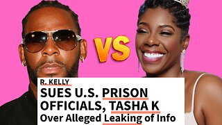 R Kelly Sues Tasha K & Prison Officials For Leaking His Calls & Emails