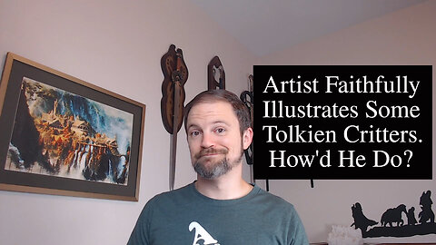 How Does YouTuber Jazza Do at Faithfully Illustrating Book Versions of Tolkien’s Creatures?