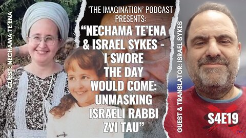 S4E19 | Nechama Te’ena & Israel Sykes - I Swore the Day Would Come: Unmasking Israeli Rabbi Zvi Tau