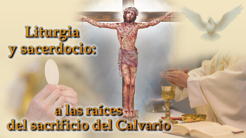 El PCB: Liturgia y sacerdocio; a las raíces del sacrificio del Calvario