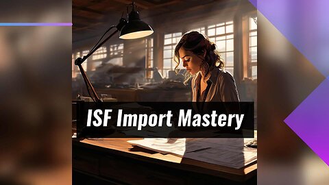 Navigating ISF: Responsibilities and Expectations for Importers